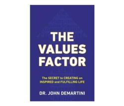 Values Factor : The Secret To Creating An Inspired And Fulfilling Life