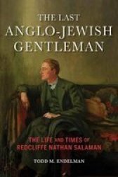 The Last Anglo-jewish Gentleman - The Life And Times Of Redcliffe Nathan Salaman Paperback