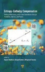 Entropy-enthalpy Compensation - Finding A Methodological Common Denominator Through Probability Statistics And Physics Hardcover