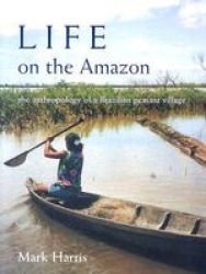 Life on the Amazon - The Anthropology of a Brazilian Peasant Village