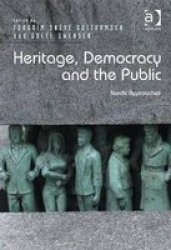 Heritage Democracy And The Public - Nordic Approaches Hardcover New Ed