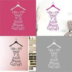 Life Is Too Short To Wear Boring Clothes Vinyl Wall Sticker