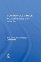 Coming Full Circle - An Economic History Of The Pacific Rim Hardcover