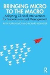 Bringing Micro To The Macro - Adapting Clinical Interventions For Supervision And Management Paperback