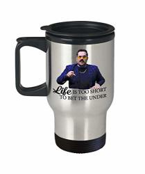 Life Is Too Short To Bet The Under Travel Mug Barstool Sports Advisors Bssadvisors Be Advised Office Coffee Cup Best Gifts For Men Women