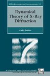 Dynamical Theory of X-Ray Diffraction International Union of Crystallography Monographs on Crystallography