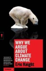 Why We Argue About Climate Change paperback