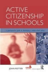 Active Citizenship In Schools - A Good Practice Guide To Developing A Whole School Policy Hardcover