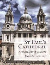 St Paul& 39 S Cathedral - Archaeology And History Hardcover