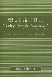 Hamilton Books Who Invited These Tacky People Anyway?: The As I See It Columns of Gloria Hunter