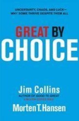 Great by Choice - Uncertainty, Chaos and Luck - Why Some Thrive Despite Them All Hardcover