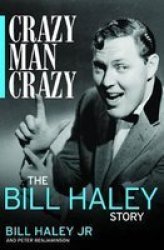 Crazy Man Crazy: The Bill Haley Story Hardcover