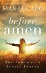 Before Amen - The Power Of A Simple Prayer Paperback