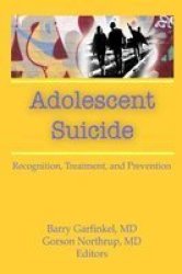 Adolescent Suicide: Recognition, Treatment, and Prevention