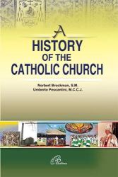 A History Of The Catholic Church - Norbert Brockman S.m Umberto Pescantini M.c.c.j
