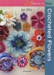 20 To Crochet: Crocheted Flowers Paperback