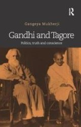 Gandhi And Tagore - Politics Truth And Conscience Paperback