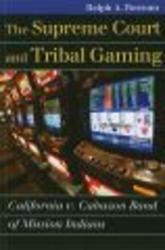 The Supreme Court and Tribal Gaming - California V. Cabazon Band of Mission Indians Paperback