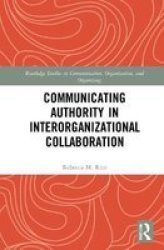 Communicating Authority In Interorganizational Collaboration Hardcover