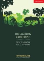 The Learning Rainforest - Great Teaching In Real Classrooms Paperback