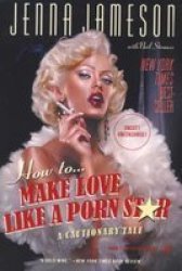 How To Make Love Like A Porn Star - Jenna Jameson Paperback