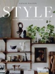 Style: The Art Of Creating A Beautiful Home Hardcover