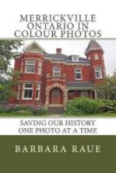 Merrickville Ontario In Colour Photos - Saving Our History One Photo At A Time Paperback