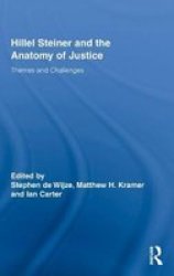 Hillel Steiner And The Anatomy Of Justice - Themes And Challenges Hardcover