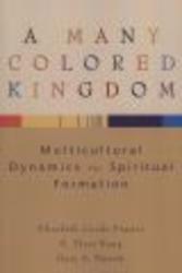 Many Colored Kingdom, A: Multicultural Dynamics for Spiritual Formation