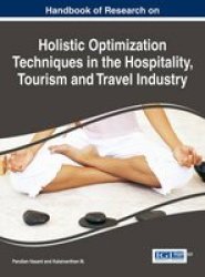 Handbook Of Research On Holistic Optimization Techniques In The Hospitality Tourism And Travel Industry Hardcover