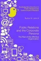 Public Relations And The Corporate Persona - The Rise Of The Affinitive Organization Hardcover