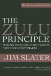The Zulu Principle: Making Extraordinary Profits from Ordinary Shares Harriman Modern Classics