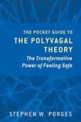 The Pocket Guide To The Polyvagal Theory - The Transformative Power Of Feeling Safe Paperback