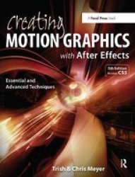 Creating Motion Graphics With After Effects - Essential And Advanced Techniques Hardcover 5TH New Edition