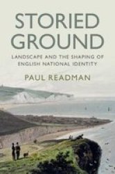 Storied Ground - Landscape And The Shaping Of English National Identity Hardcover