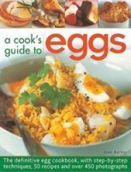 A Cook's Guide To Eggs