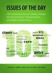 Issues of the Day - 100 Commentaries on Climate, Energy, the Environment, Transportation, and Public Health Policy Paperback