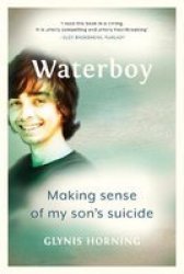 Waterboy - Making Sense Of My Son& 39 S Suicide Paperback