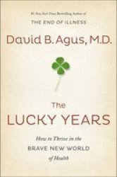 The Lucky Years - How To Enjoy The Brave New World Of Medicine Paperback