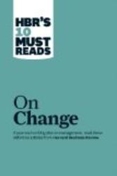 HBR's 10 Must-Reads on Change HBR's 10 Must Reads