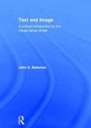 Text And Image - A Critical Introduction To The Visual verbal Divide Hardcover