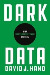 Dark Data - Why What You Don& 39 T Know Matters Paperback