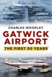Gatwick Airport - The First Fifty Years Paperback