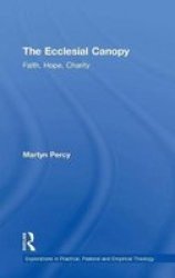 The Ecclesial Canopy - Faith Hope Charity Hardcover New Edition