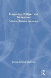 Counseling Children And Adolescents - Cultivating Empathic Connection Hardcover