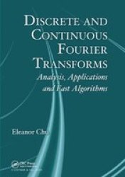 Discrete And Continuous Fourier Transforms - Analysis Applications And Fast Algorithms Paperback