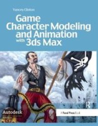 Game Character Modeling And Animation With 3DS Max Hardcover