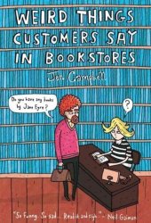 Weird Things Customers Say In Bookstores Paperback