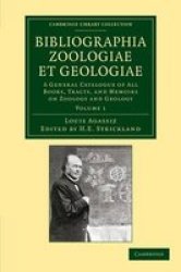 Bibliographia Zoologiae Et Geologiae: Volume 1 - A General Catalogue Of All Books Tracts And Memoirs On Zoology And Geology Paperback