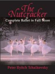 The Nutcracker - Complete Ballet in Full Score